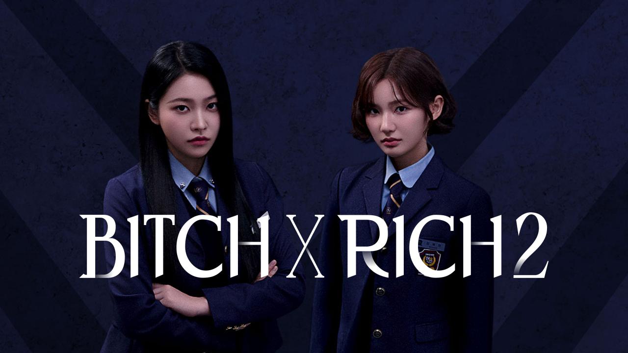 مسلسل Bitch X Rich - الفاسقة والثرية مترجم ماي سيما